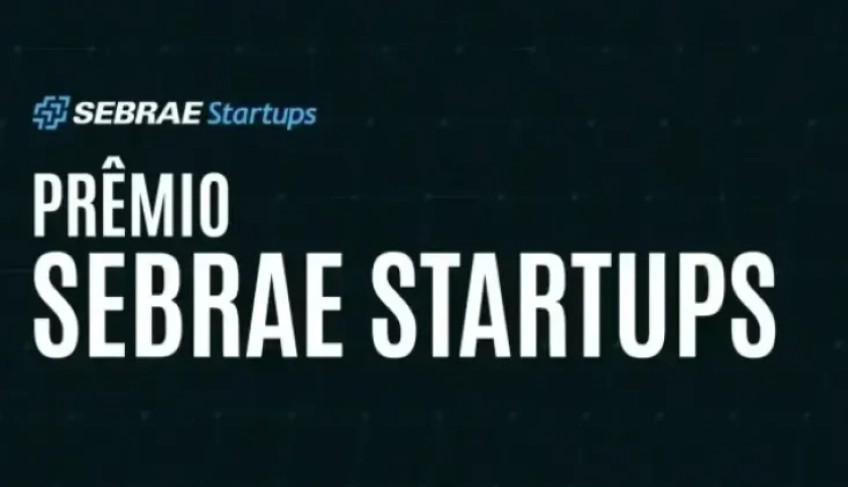 Última chamada! Prazo para se inscrever no Prêmio Sebrae Startups termina nesta sexta