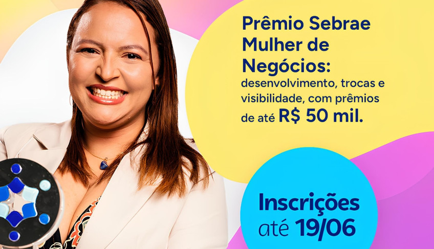 Estão abertas as inscrições para empreendedoras no Prêmio Sebrae Mulher de Negócios 2026