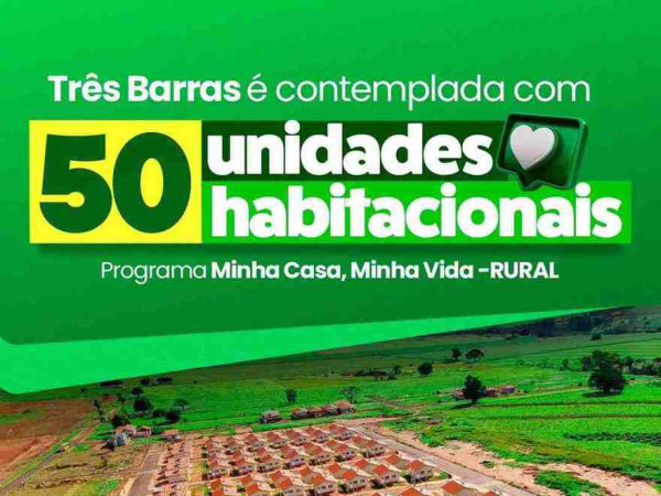 Tr&ecirc;s Barras ter&aacute; 50 novas Unidades Habitacionais. 