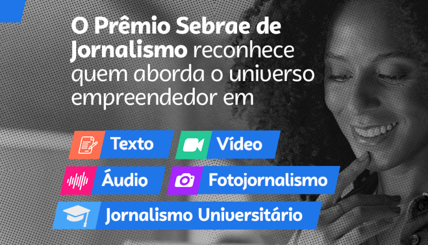 Conheça os trabalhos finalistas da etapa estadual do 13º Prêmio Sebrae de Jornalismo